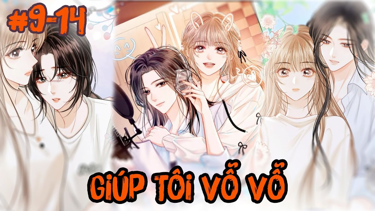FULL 9 - 14 | GIÚP TÔI VỖ VỖ [ GL ] | Kao review