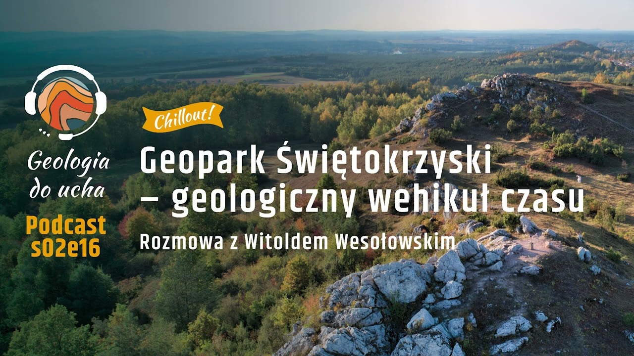Geopark Świętokrzyski – geologiczny wehikuł czasu. Chilluj z geologią #2
