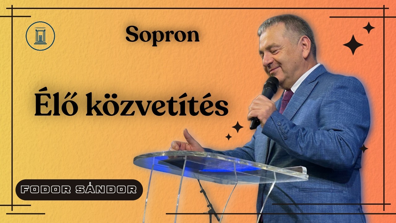 🔴 Élő Közvetítés | Fodor Sándor | Sopron