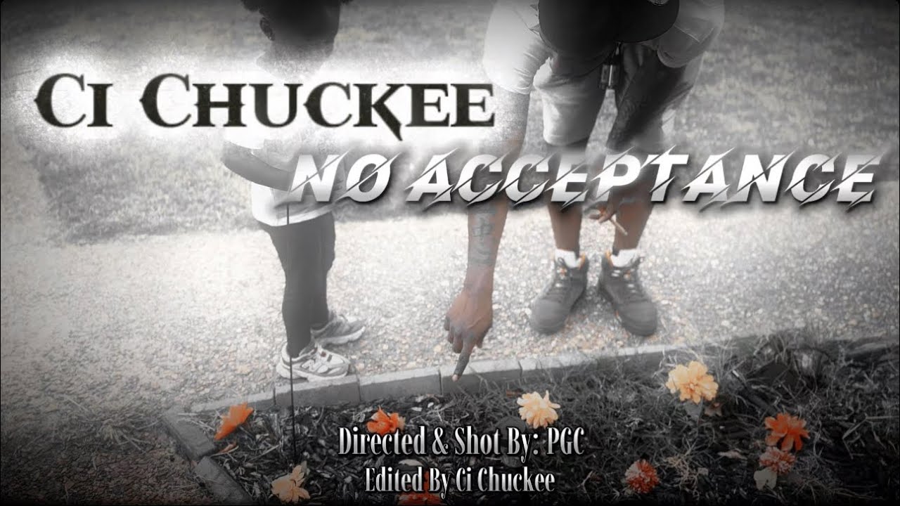 Ci Chuckee - No Acceptance (Official Music Video)Shot By PGC (Prod.Young Gotti Beats)