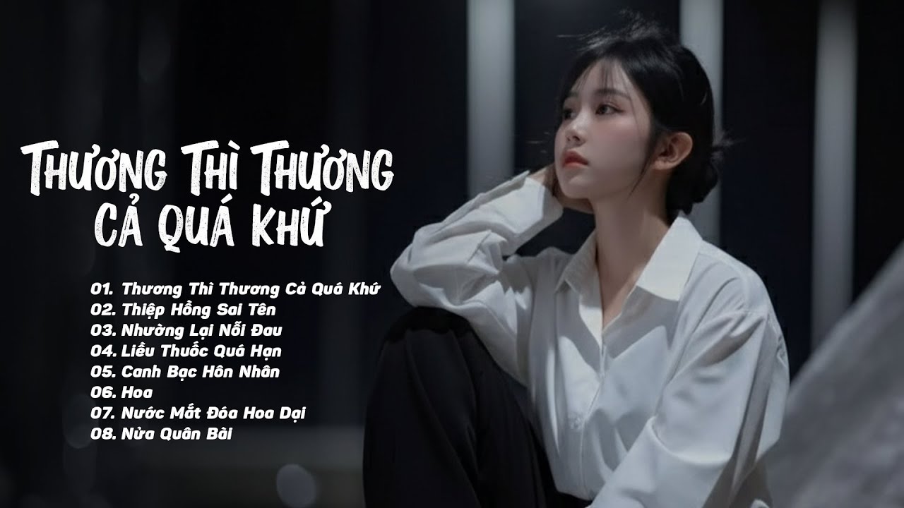 Thương Thì Thương Cả Quá Khứ, Nhường Lại Nỗi Đau | Nhạc Hót TikTok - Em Đã Từng Đỗ Vỡ Trong Hôn Nhân