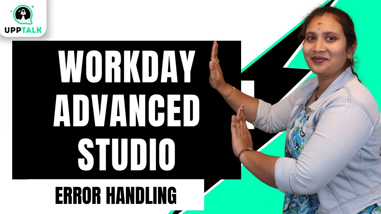 Workday Advanced Studio Error Handling | Error Handling in Workday Advanced Studio | Workday|UppTalk