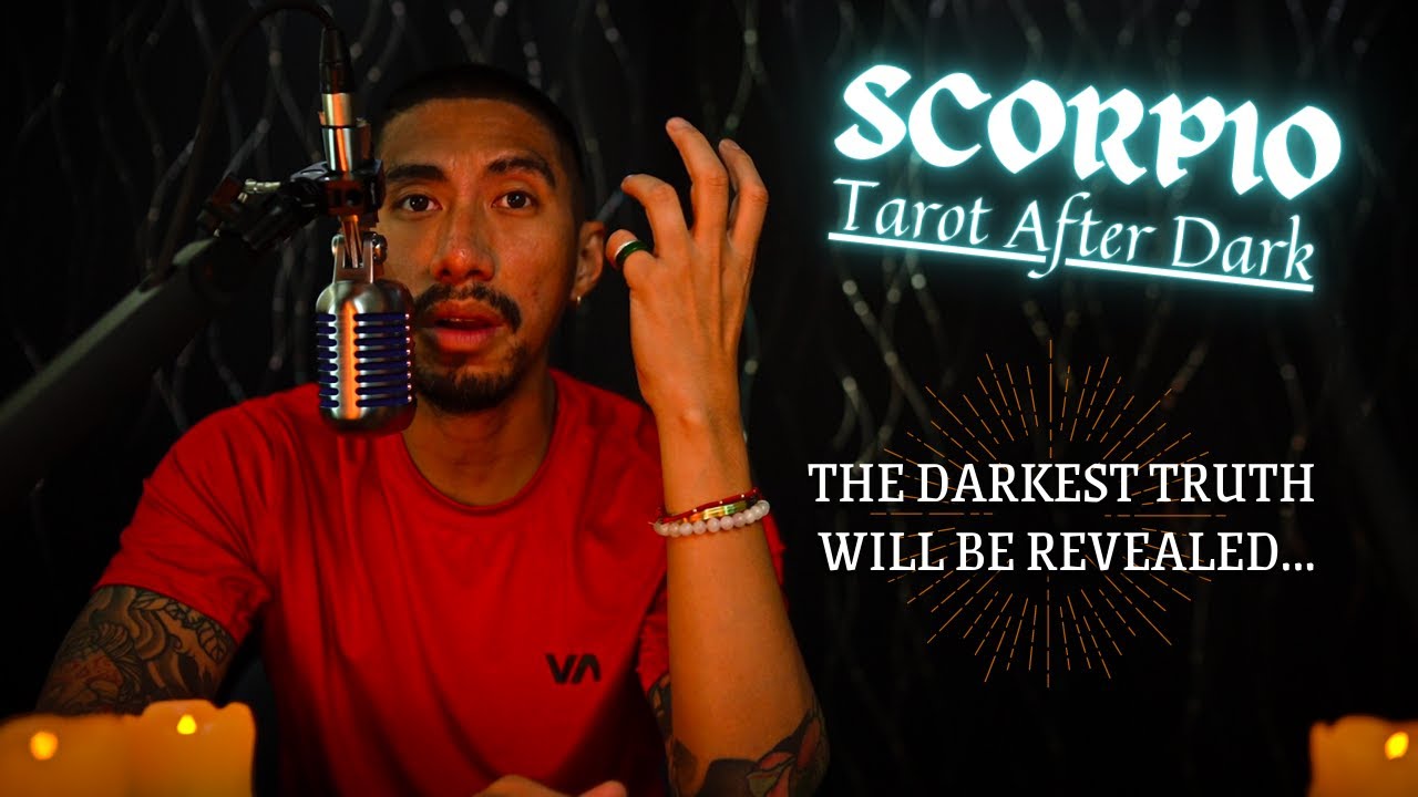 SCORPIO | THE DARKEST TRUTH WILL BE REVEALED | TAROT AFTER DARK READING
