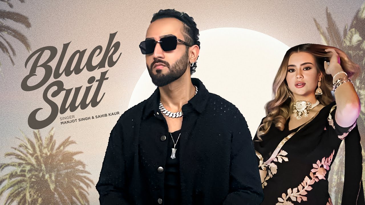 BLACK SUIT (Official Music Video) MANJOT SINGH | SAHIB KAUR | JOSTOPAC | LATEST PUNJABI SONGS 2025