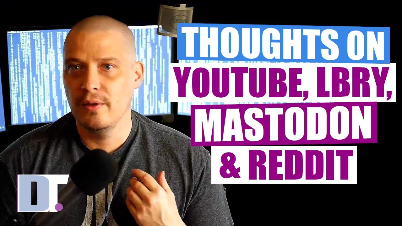 Some Thoughts on YouTube, LBRY, Mastodon and Reddit
