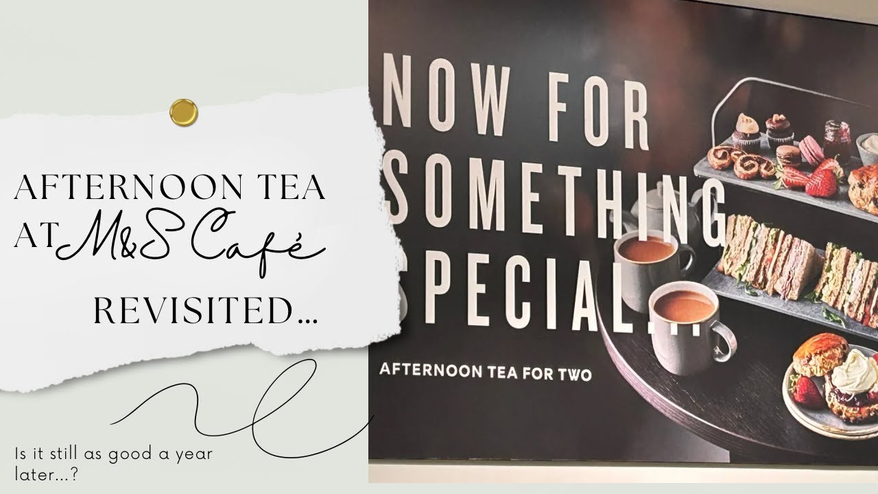 M&S Café Afternoon Tea...Still good a year later...?