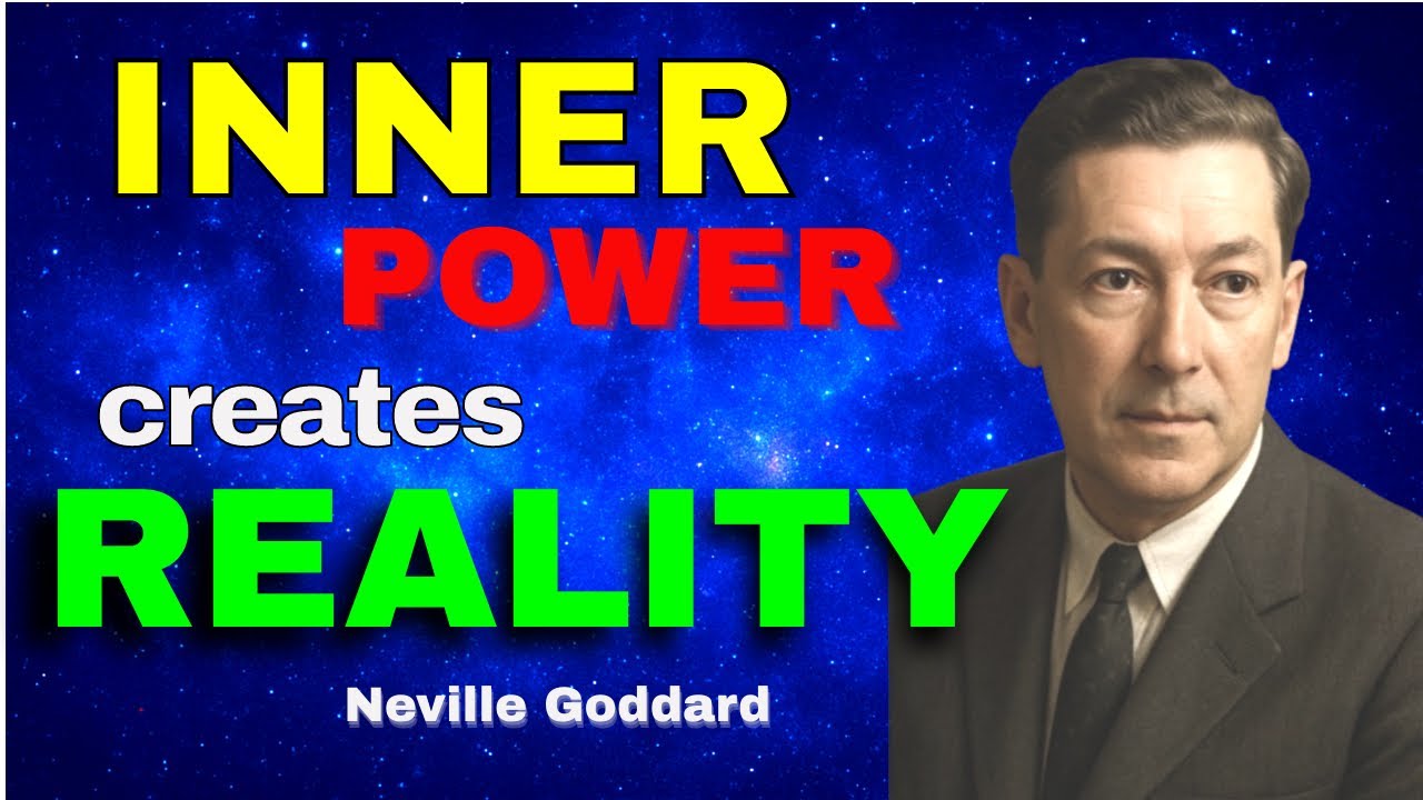 Neville Goddard - The Man Within: Discover the Inner Power That Creates Your Reality