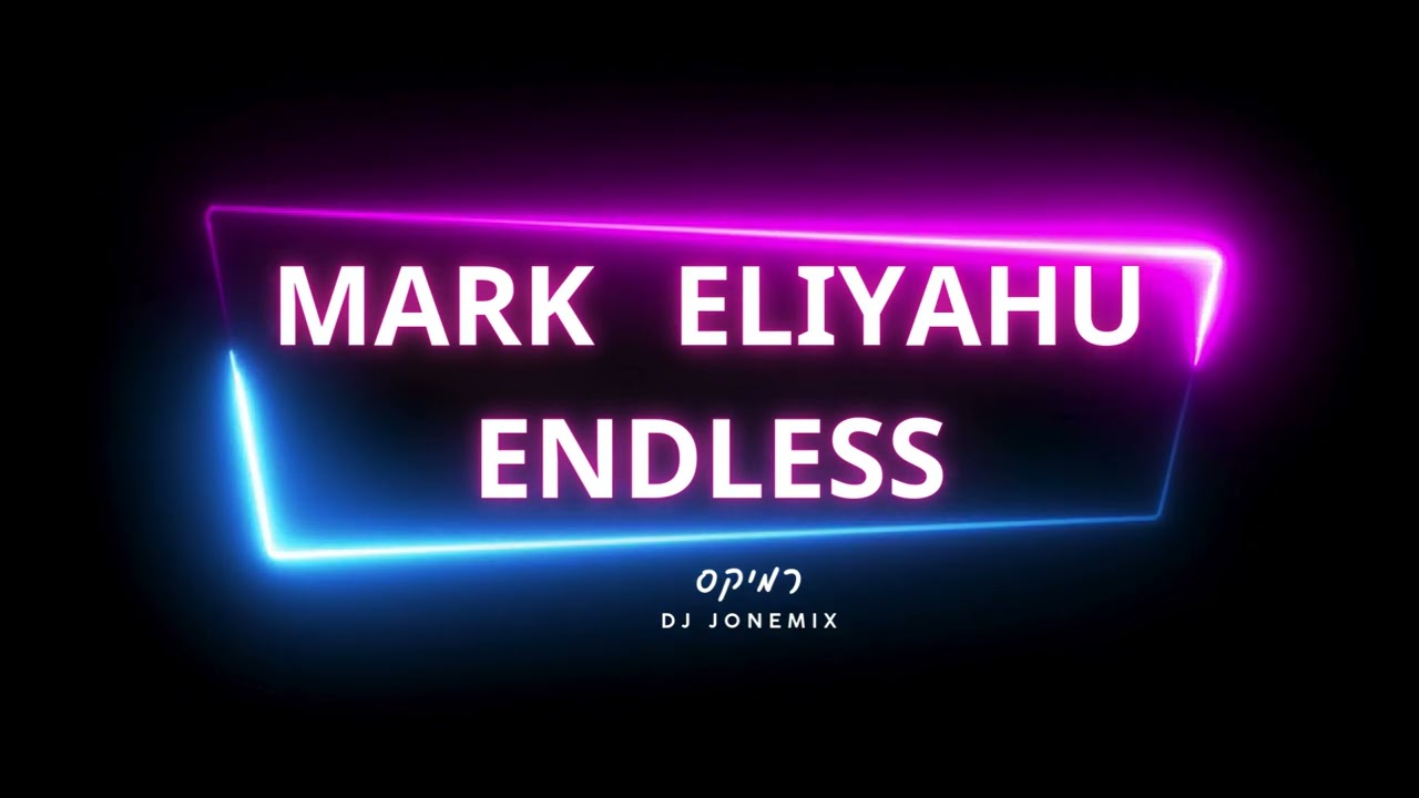 Mark Eliyahu - Endless - remix (By Jonemix)