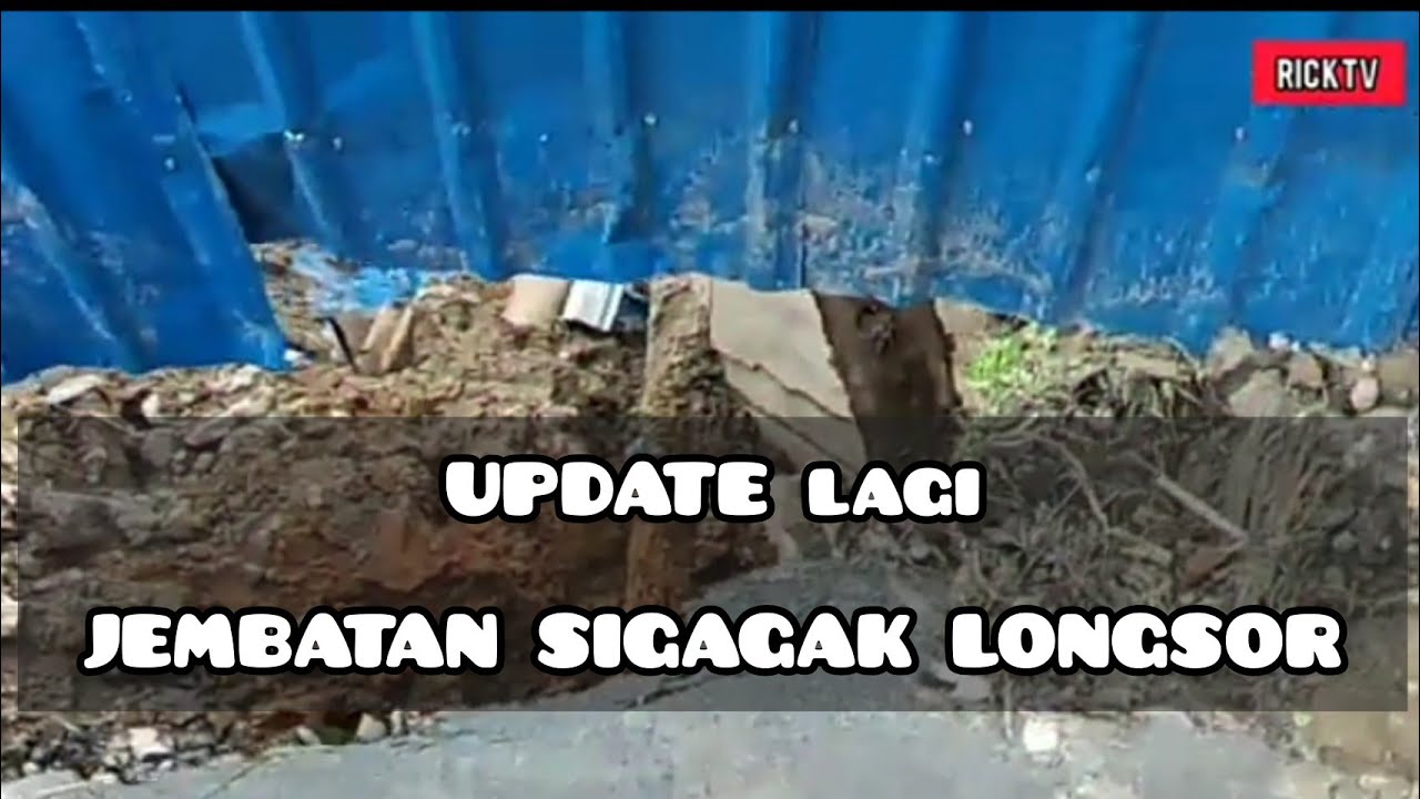 RICK TV CHANNEL | BERITA TERKINI | LAGI, KIRI JEMBATAN SIGAGAK LONGSOR