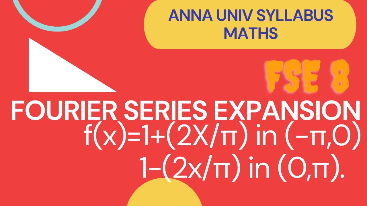 FOURIER SERIES EXP f(x)=1+(2X/π) in (-π,0)and1-(2x/π) in (0,π)|ENGG MATHS|ANNA UNIV@MOHAMED FAIZAL ​