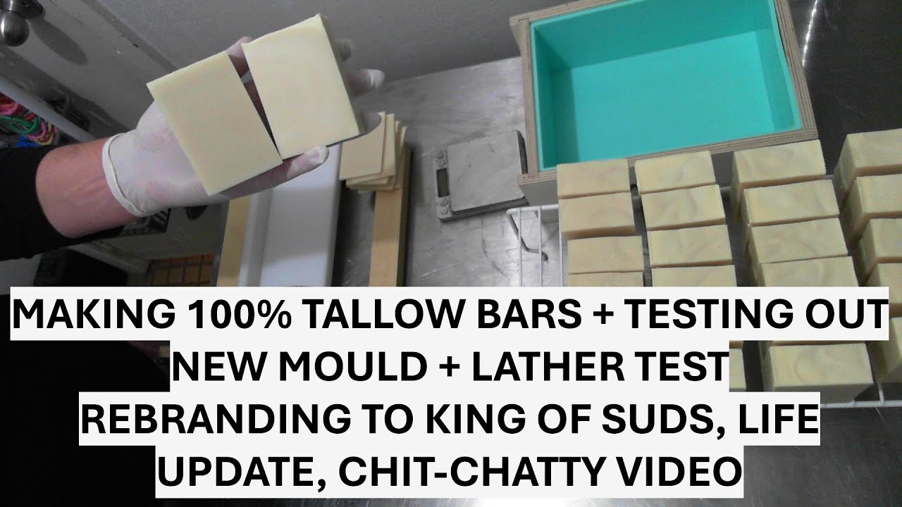 Making 100% Pure Tallow Soap Bars + Lather Test + New Mould, Branding & Life Update - King of Suds