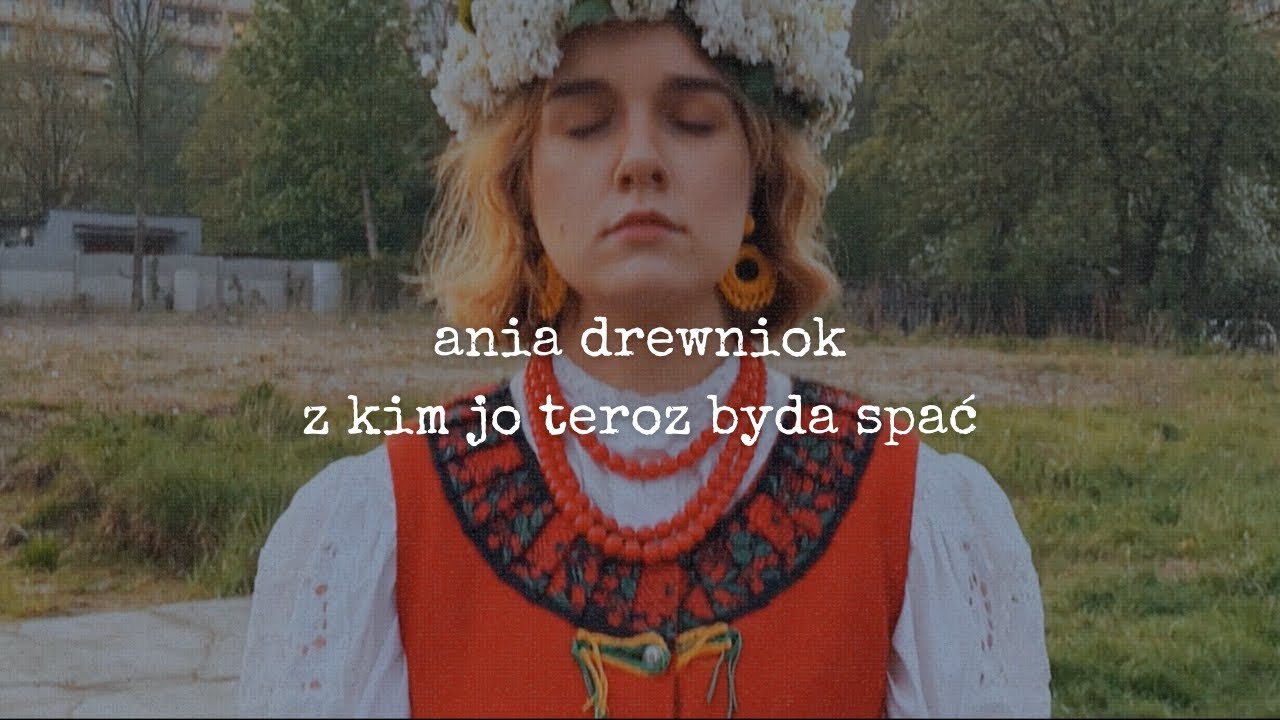 Ania Drewniok - z kim jo teroz byda spać (Official Lyric Video)