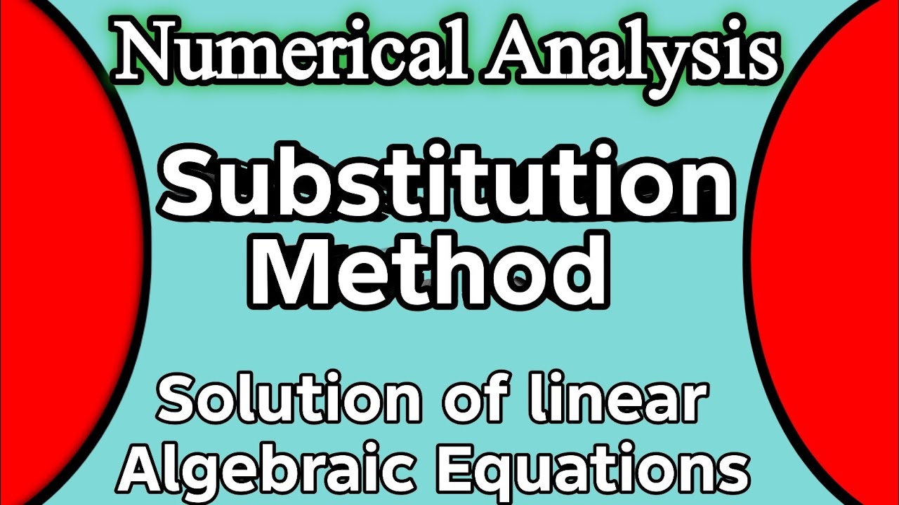 Substitution method in numerical analysis | Solution of direct methods | Factorization method |