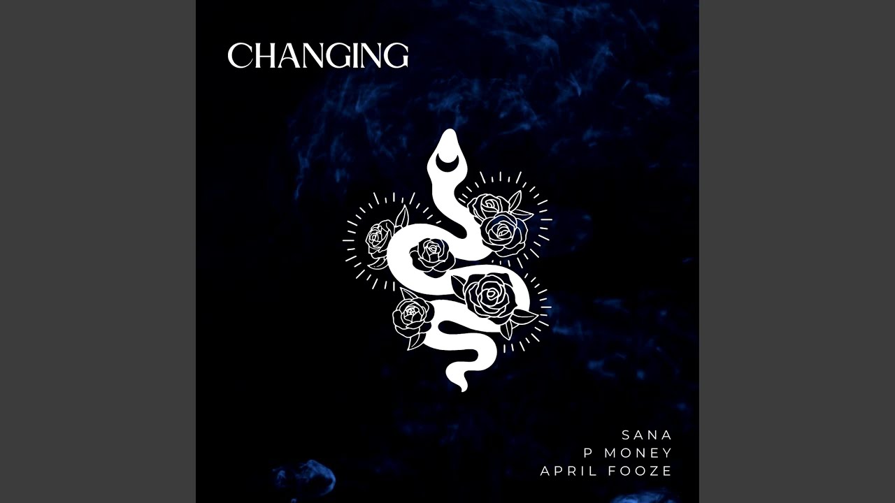 Changing (feat. P Money & April Fooze)