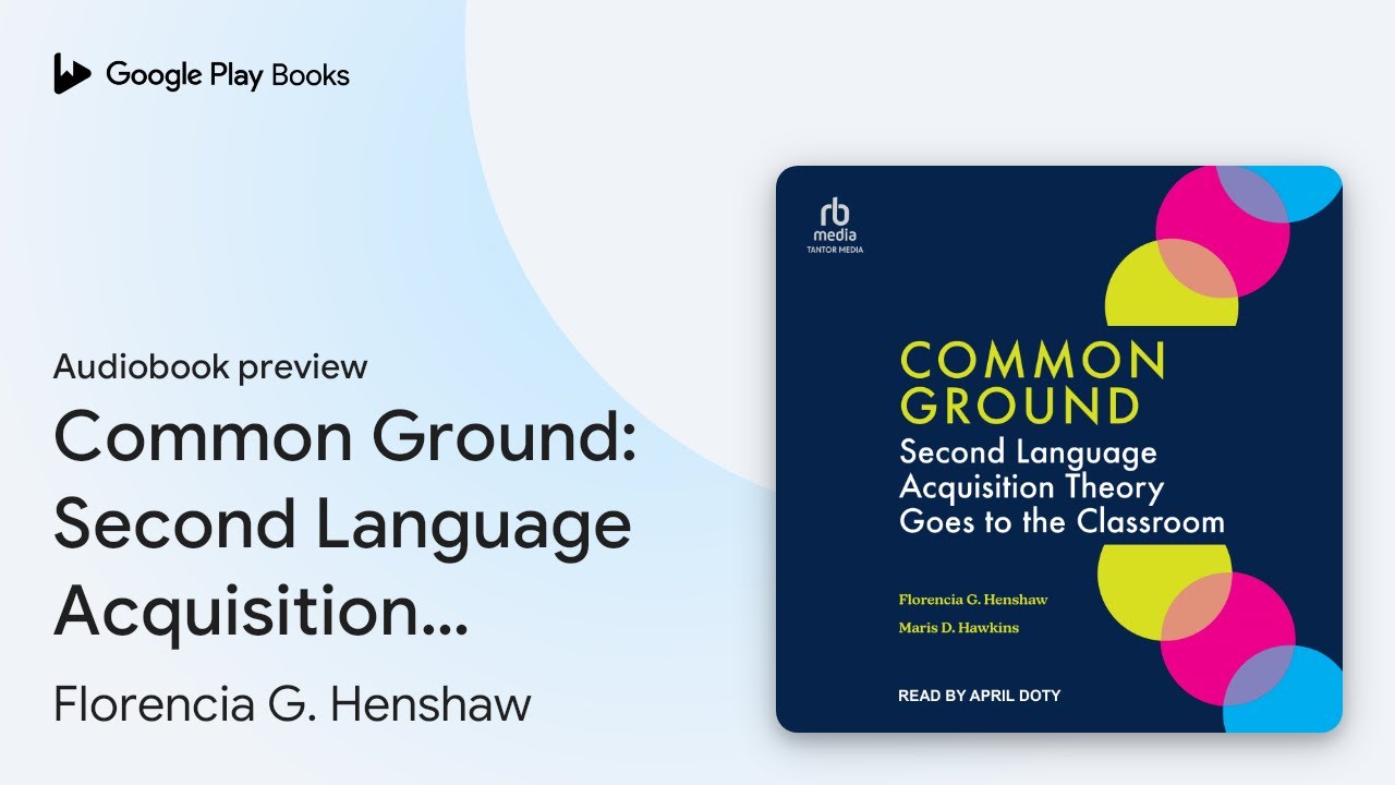 Common Ground: Second Language Acquisition&hellip; by Florencia G. Henshaw &middot; Audiobook preview