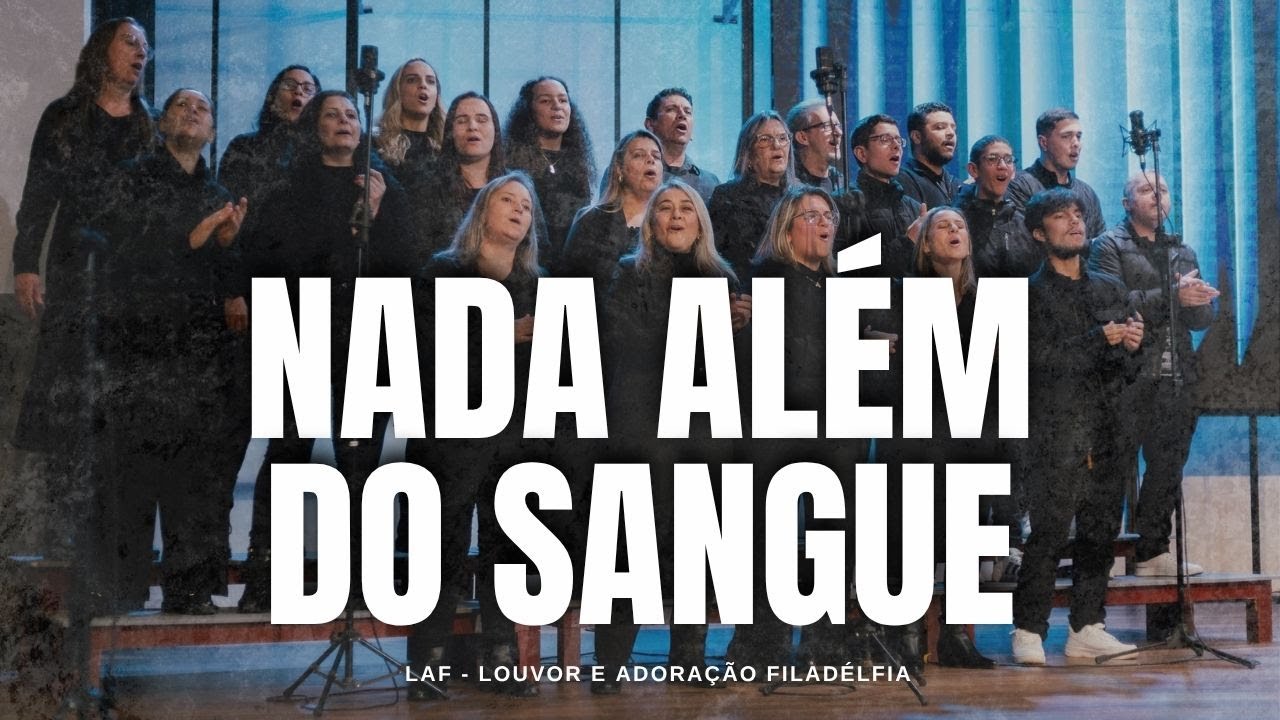 Nada Al&eacute;m do Sangue de Jesus (AO VIVO) | LAF - Louvor e Adora&ccedil;&atilde;o Filad&eacute;lfia
