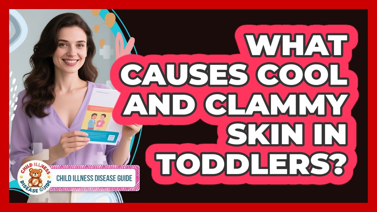 What Causes Cool And Clammy Skin In Toddlers?