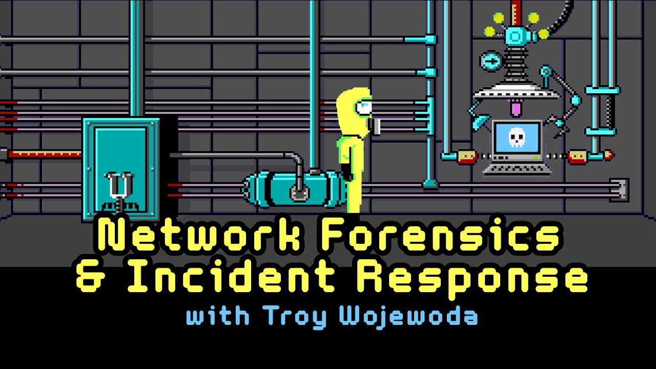 Network Forensics & Incident Response | Troy Wojewoda | Course Introduction