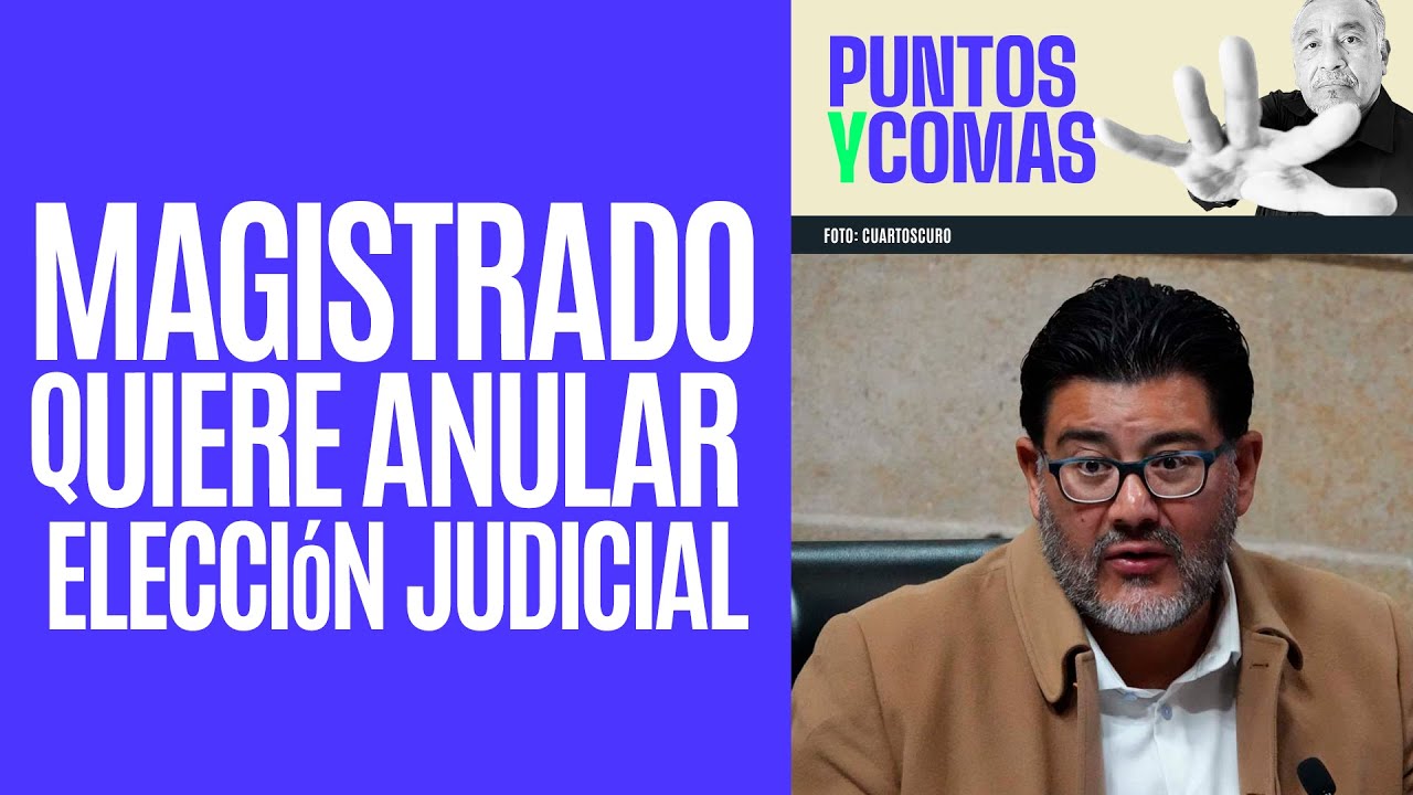 #PuntosYComas ¬ Magistrado del TEPJF propone anular elección. ¿Qué pruebas hay?