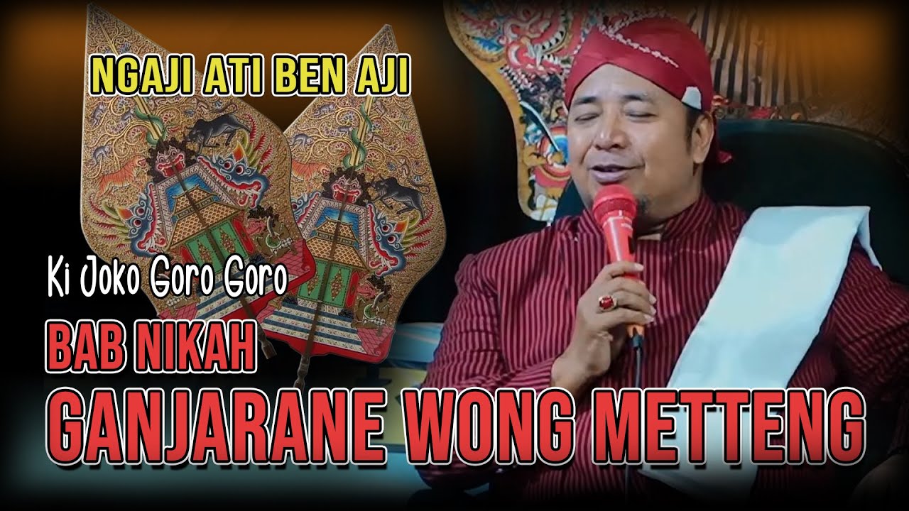 🔴BAB NIKAH || GANJARANE WONG METTENG || KI JOKO GORO GORO || WONG JOWO JO ILANG JAWANE