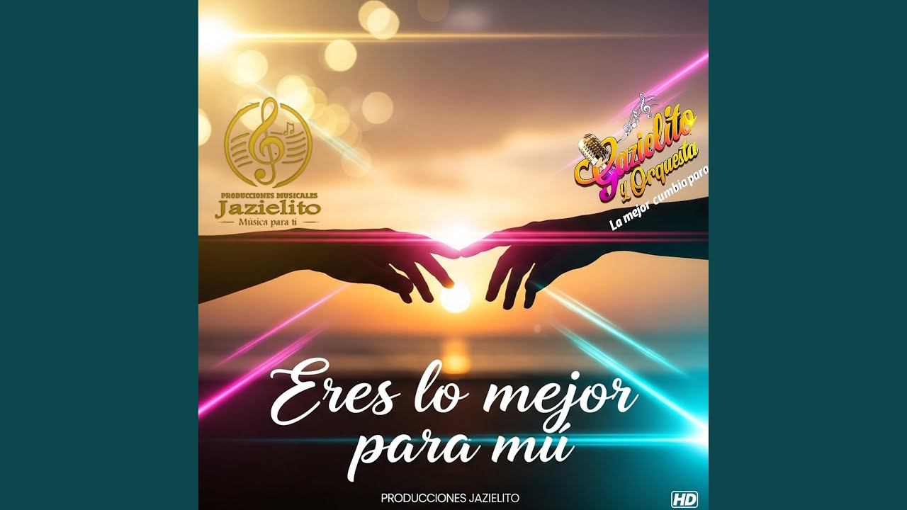 Eres lo mejor para mí
