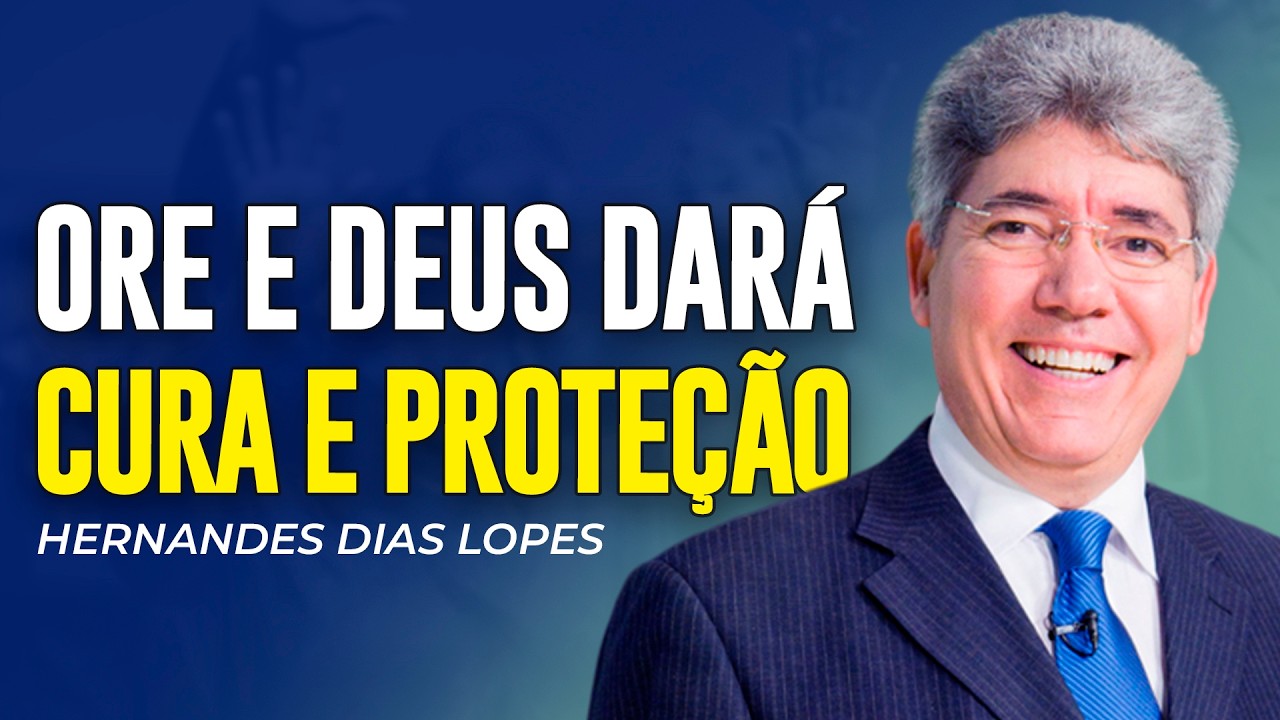 Hernandes Dias Lopes - ORE E DEUS TRARÁ CURA E RESTAURAÇÃO PARA VOCÊ
