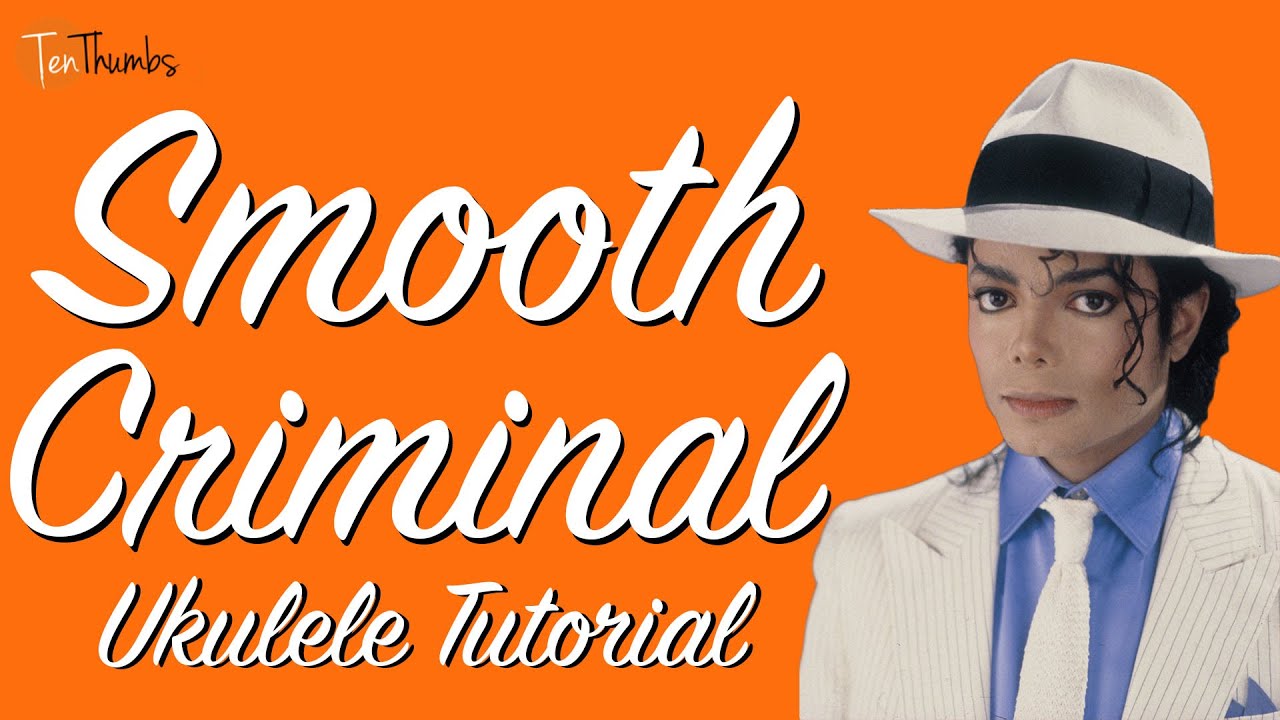 Smooth Criminal - Michael Jackson - Ukulele Tutorial w/tabs, riff, strum pattern, lyrics