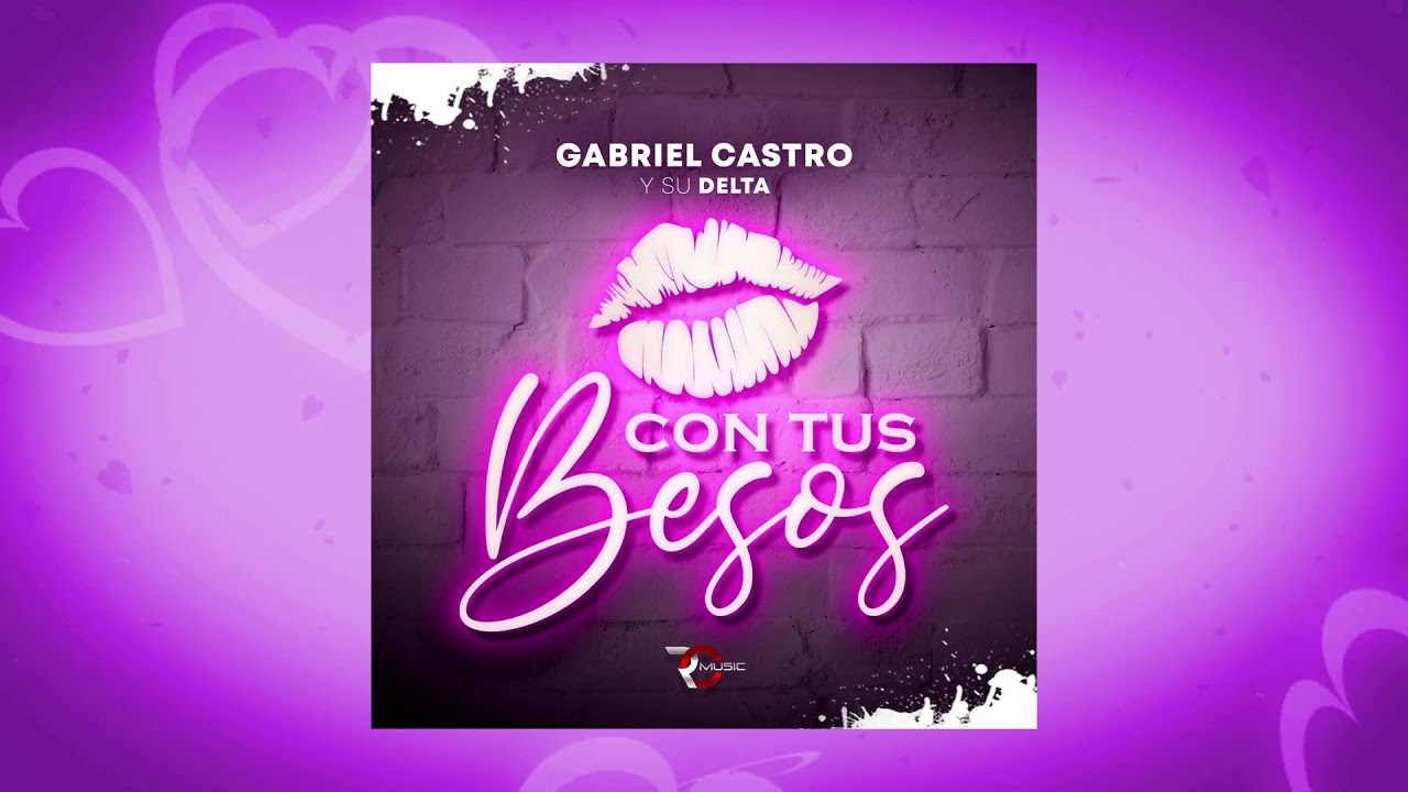 Con Tus Besos - Gabriel Castro Y Su Delta (Cover)