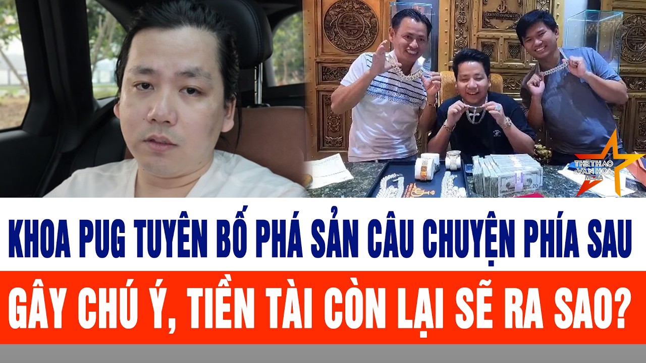 Khoa Pug tuy&ecirc;n bố ph&aacute; sản, c&acirc;u chuyện ph&iacute;a sau g&acirc;y ch&uacute; &yacute;, tiền t&agrave;i c&ograve;n lại sẽ ra sao?