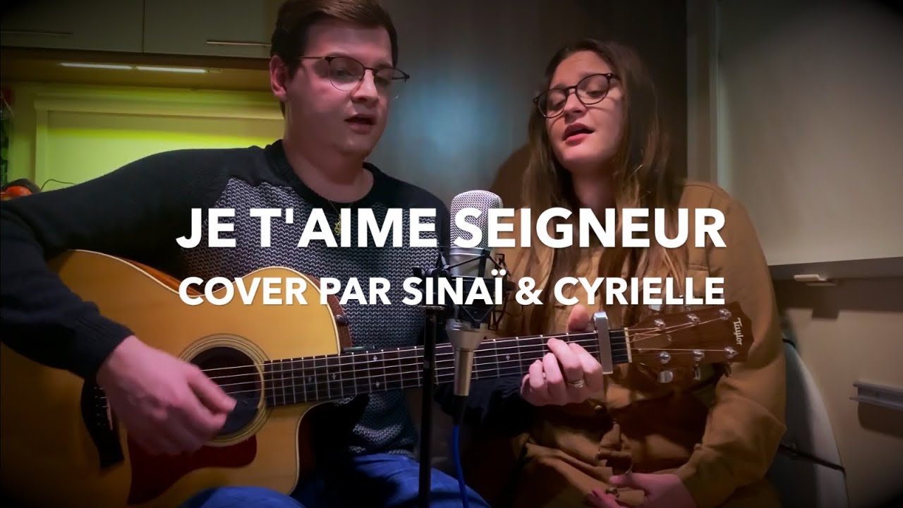 Je t'aime Seigneur (Cover) - Sinaï & Cyrielle