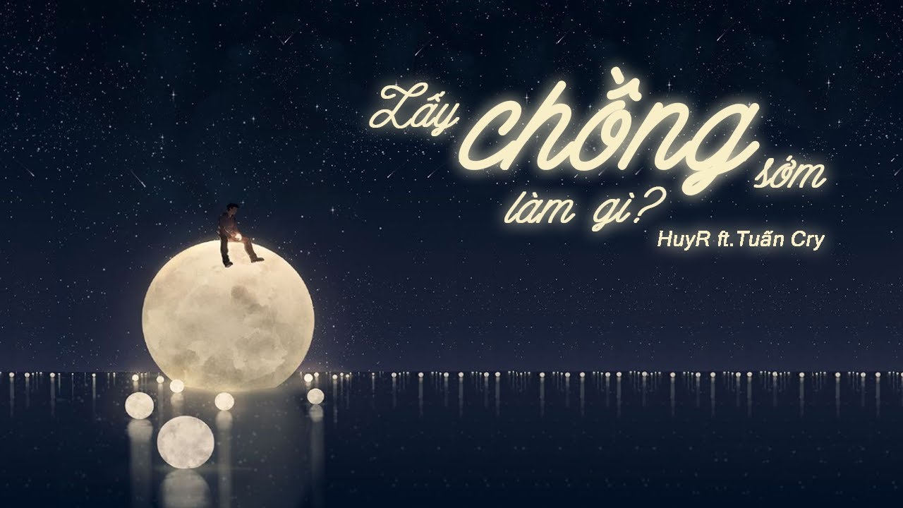 Lấy Chồng Sớm L&agrave;m G&igrave; (Ballad Version) - HuyR ft. Tuấn Cry