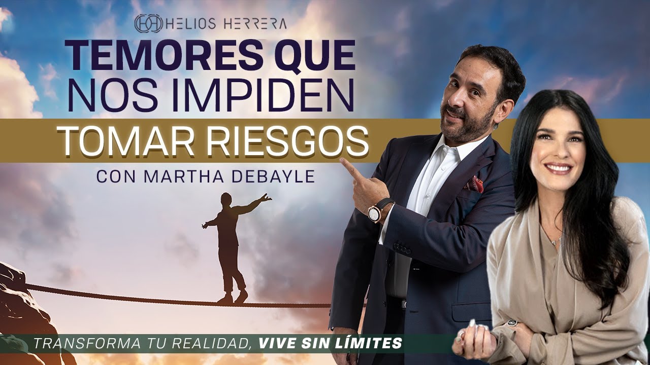 Temores que nos impiden tomar riesgos | Helios Herrera con Martha Debayle | Video Podcast