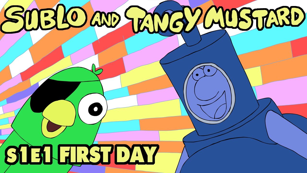 Sublo and Tangy Mustard - First Day (S1E1)