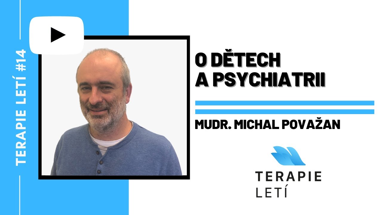 Terapie Letí #14: MUDr. Michal Považan - O dětech a psychiatrii