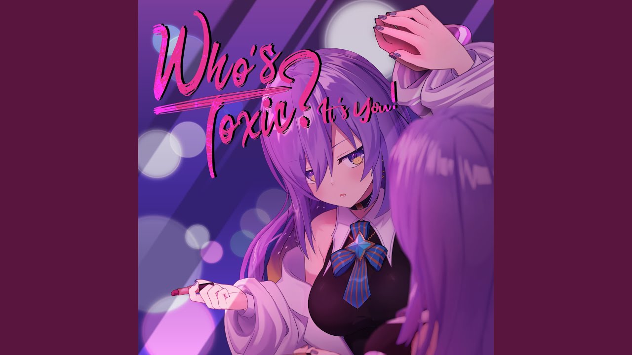 Who’s Toxic ? It’s You!