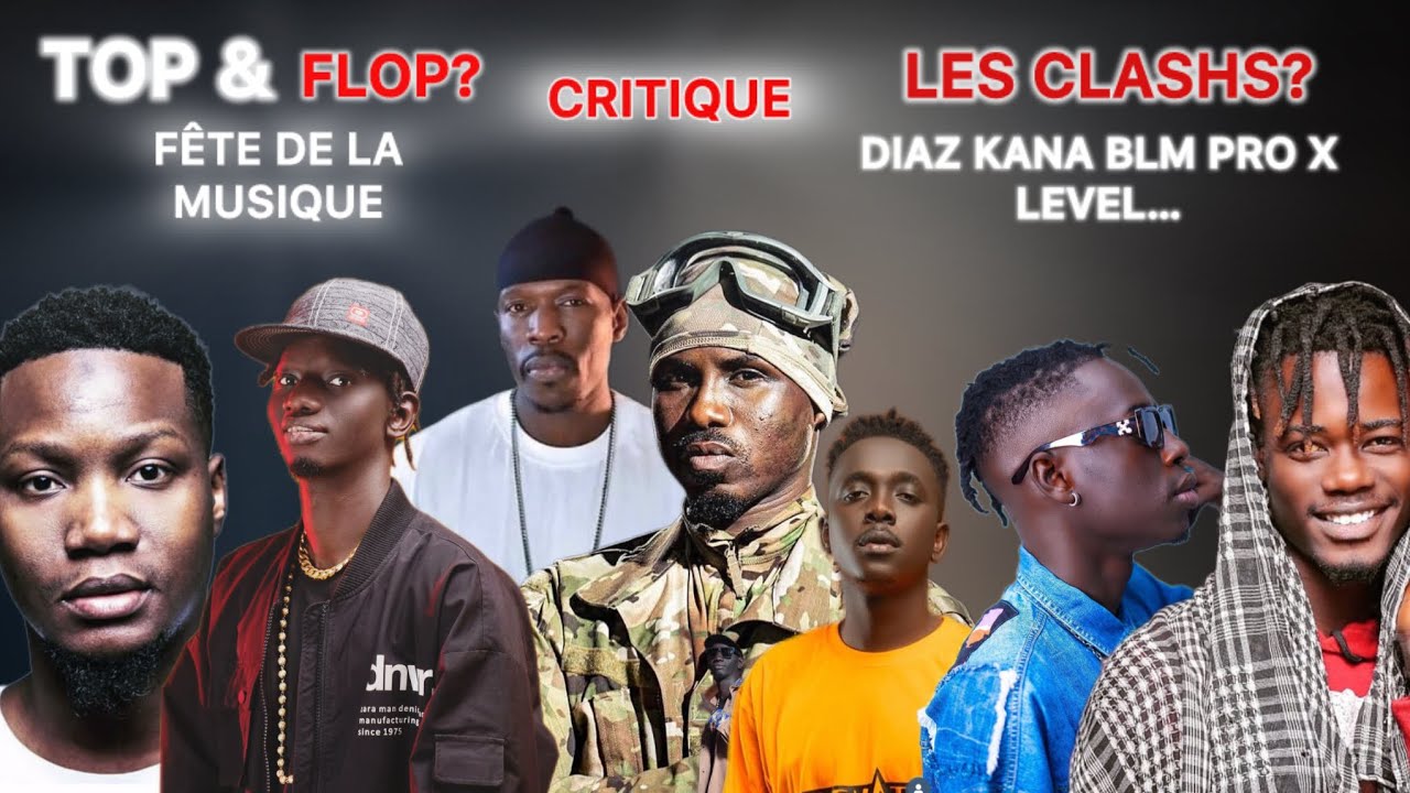 TOP & FLOP Fête de la musique( Dip Nitdoff Omzo) - Les Clashs - Diaz Kana X Level Big Dat X Blm Pro