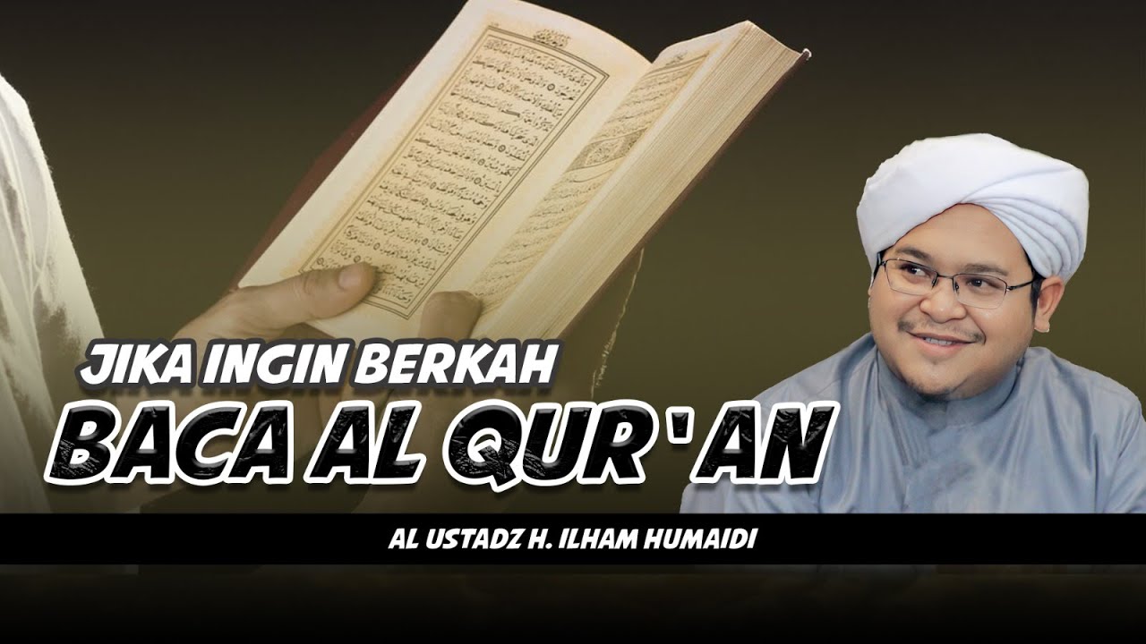 Jika Ingin Berkah Baca Al Qur'an | Al Ustadz H. Ilham Humaidi