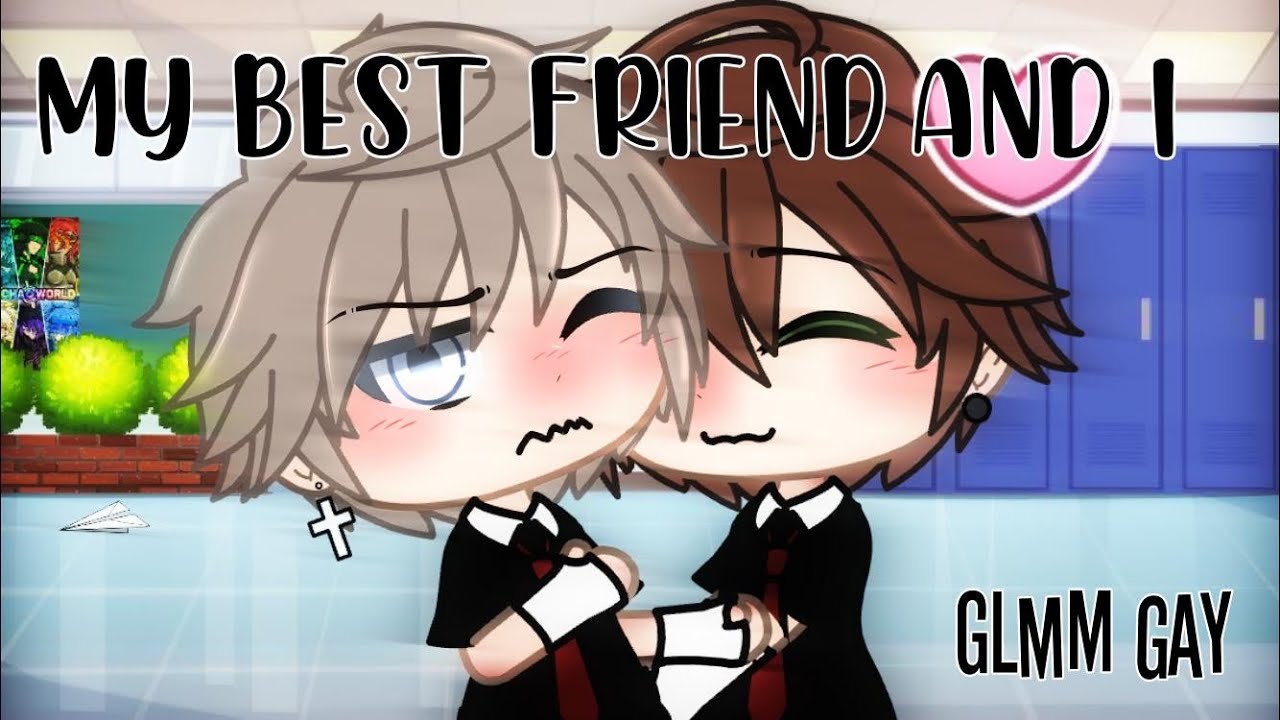 •||My best friend and I||•~GLMM~[Gay/BL]🏳️‍🌈💕//part1//