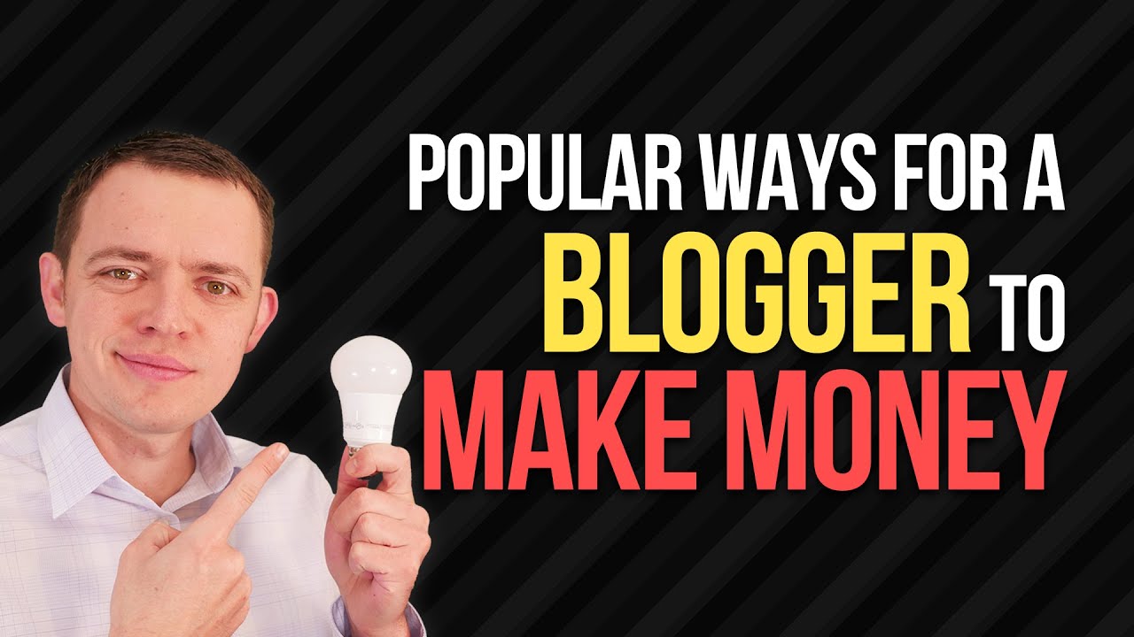 Popular Ways for a Blogger to Make Money