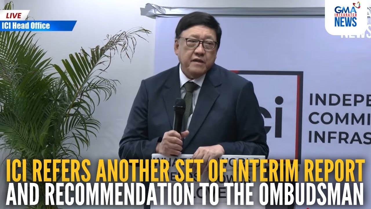 ICI refers another set of interim report and recommendation to the Ombudsman | GMA Integrated News
