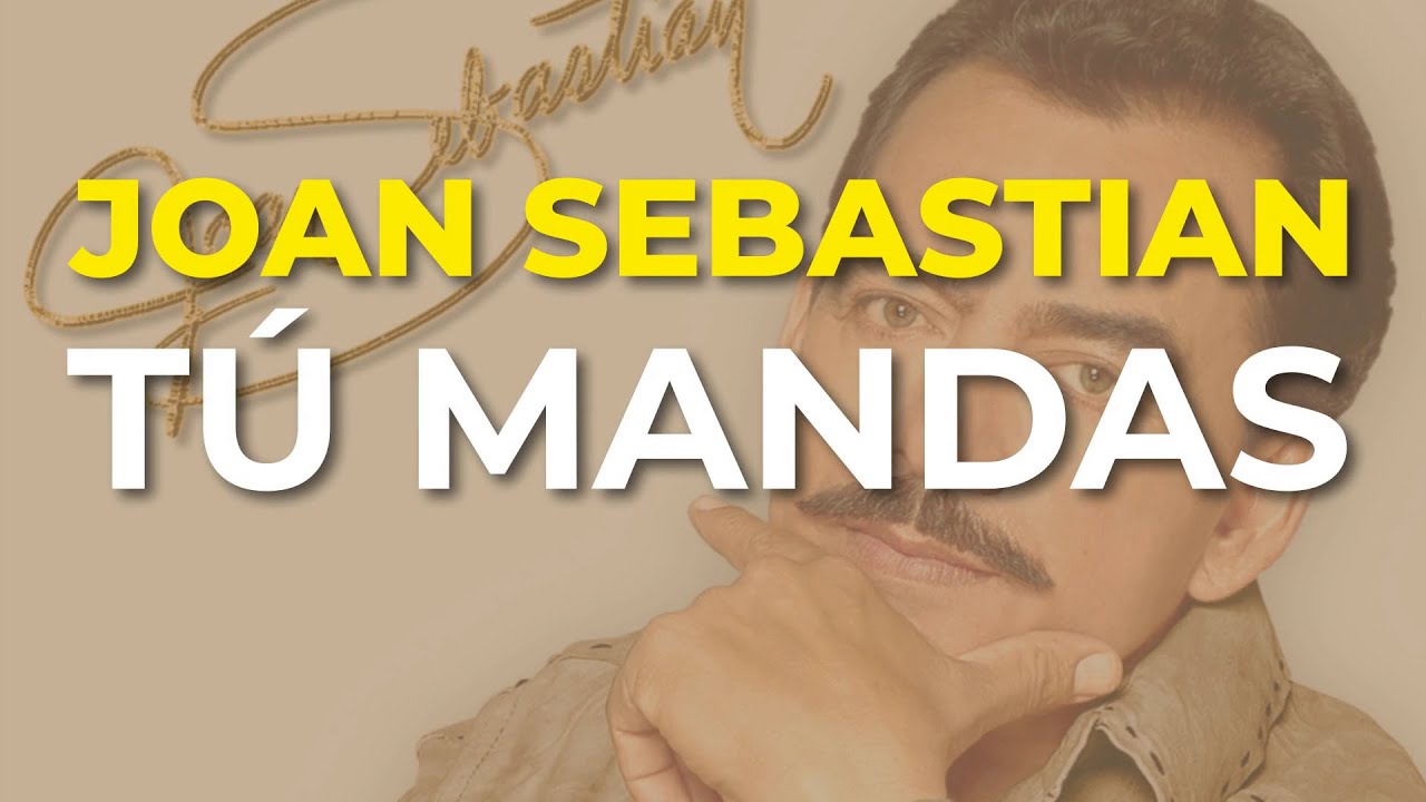 Joan Sebastian - T&uacute; Mandas (Audio Oficial)