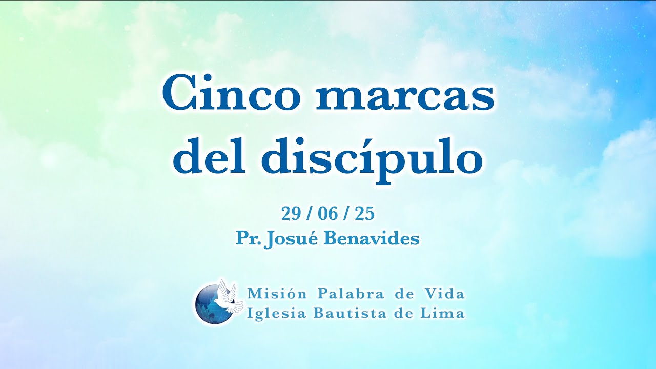 [29.06.25] Cinco marcas del discípulo - Pr. Josué Benavides