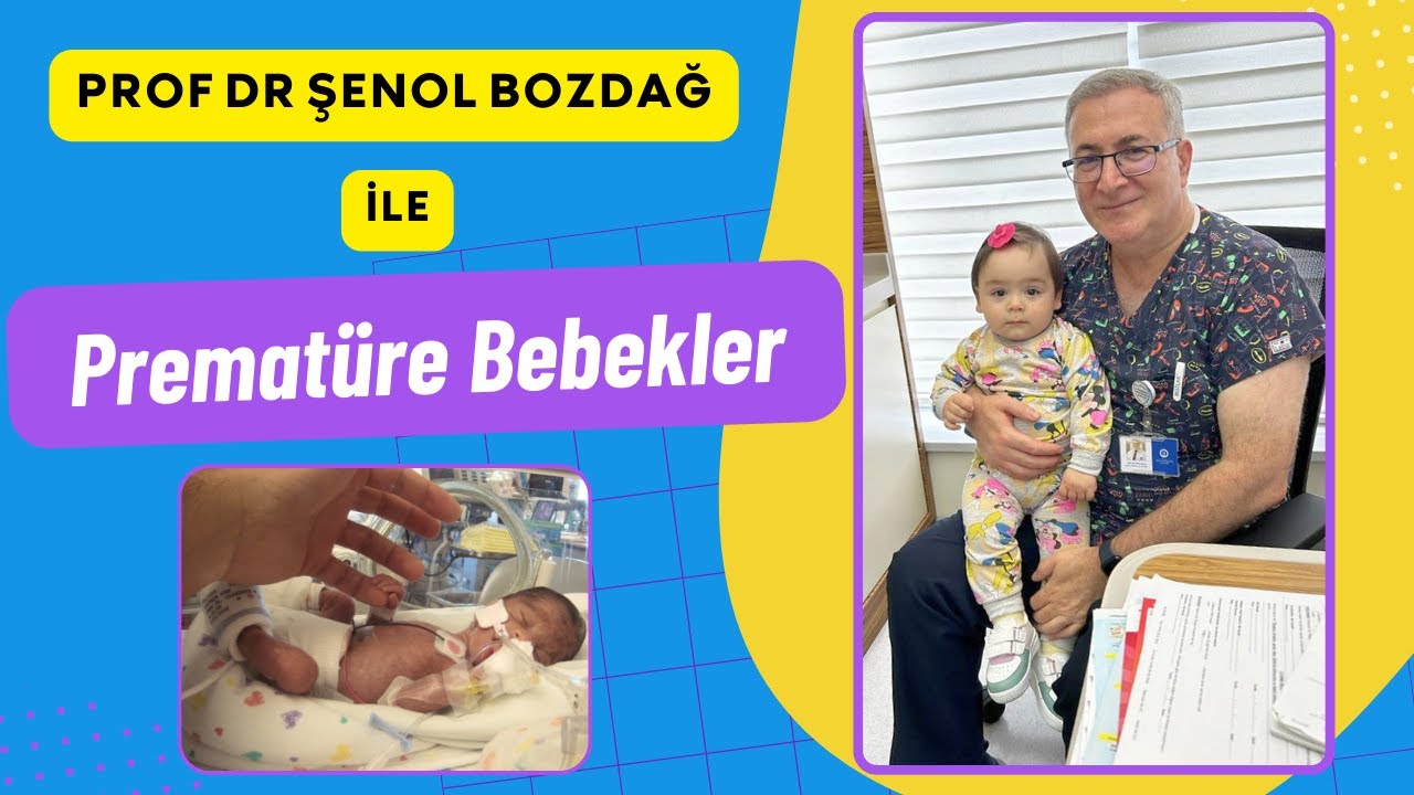 PREMATÜRE BEBEK : PROF DR ŞENOL BOZDAĞ