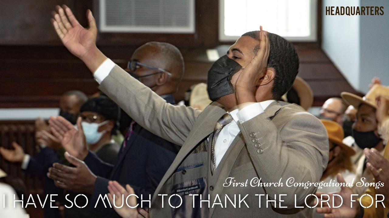 I Have So Much To Thank The Lord For | First Church Congregational Songs