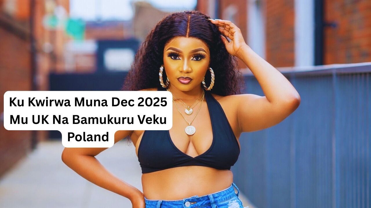 Ku Kwirwa Muna Dec 2025 Mu UK Na Bamukuru Veku Poland