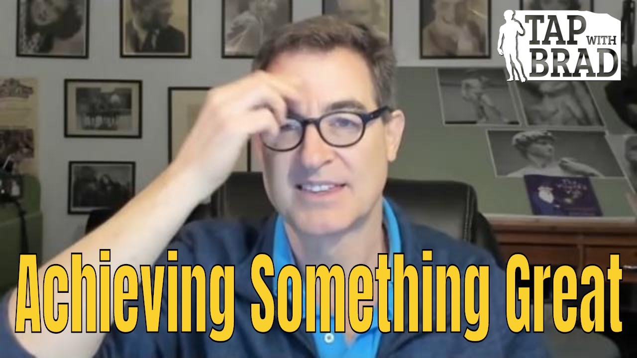 Achieving Something Great - Tapping with Brad Yates