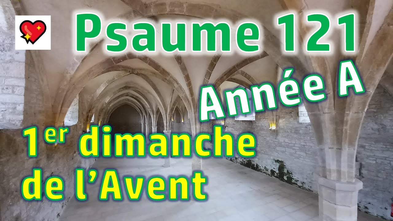 Psaume 121 - Année A - Messe 1er dimanche de l’Avent - Dans la joie, nous irons à la maison - Eglise