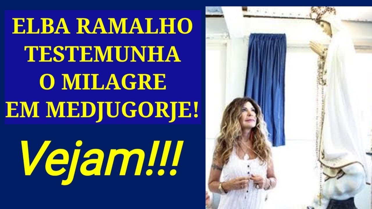 Elba Ramalho Fala Do Milagre Em Medjugorje.