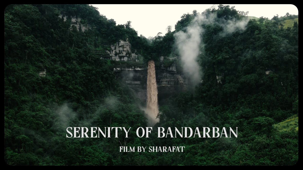 Serenity of Bandarban | Langlok, Likkhong | Film by Sharafat