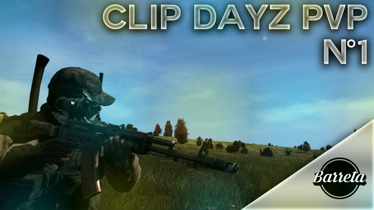 Clip Dayz Pvp #1 [FR]
